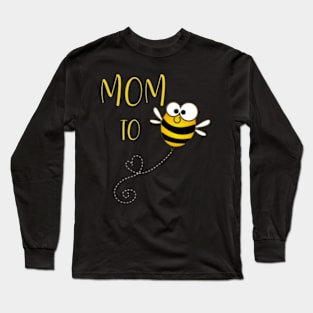 Mom to Bee Shirt, Baby Announcement Long Sleeve T-Shirt